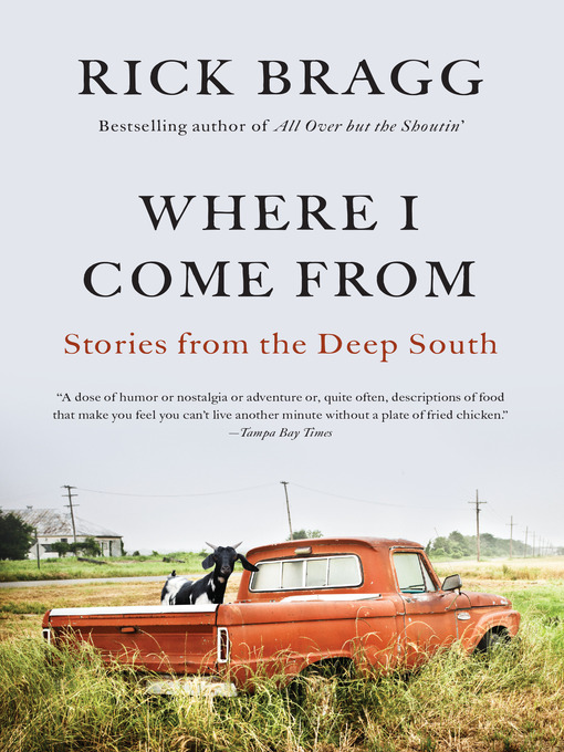 Title details for Where I Come From by Rick Bragg - Available